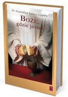 Boże, gdzie jesteś. Inaczej o Eucharystii