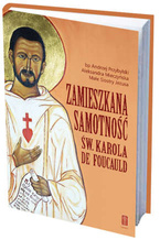 ZAMIESZKANA SAMOTNOŚĆ św. Karola de Foucauld