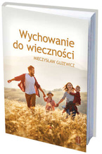 WYCHOWANIE DO WIECZNOŚCI