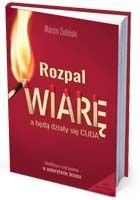 ROZPAL WIARĘ, A BĘDĄ DZIAŁY SIE CUDA