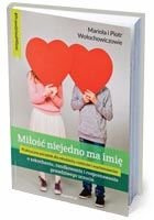 MIŁOŚĆ NIEJEDNO MA IMIĘ - o zakochaniu, randkowaniu i rozpoznawaniu prawdziwego uczucia