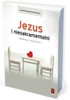 JEZUS I NIESAKRAMENTALNI. Źródła nadziei.