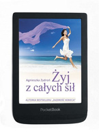 ŻYJ Z CAŁYCH SIŁ, czyli jak stać się nowym człowiekiem w czasach zmian na świecie EBOOK