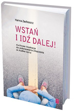 WSTAŃ I IDŹ DALEJ! Duchowa inspiracja do pokonywania zmęczenia w służbie życiu