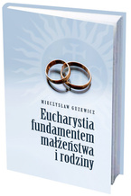 Eucharystia fundamentem małżeństwa i rodziny